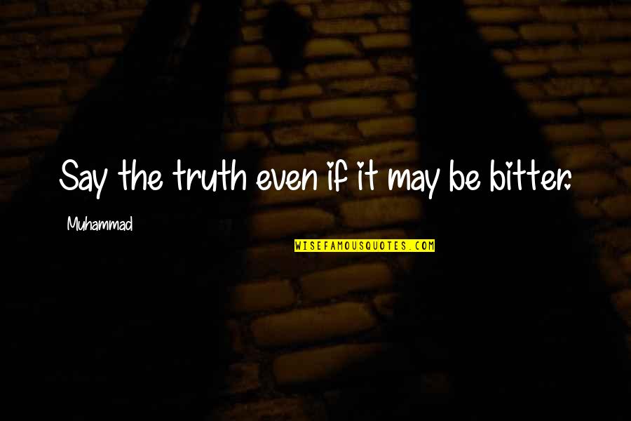 Dalgakiran Compressor Quotes By Muhammad: Say the truth even if it may be