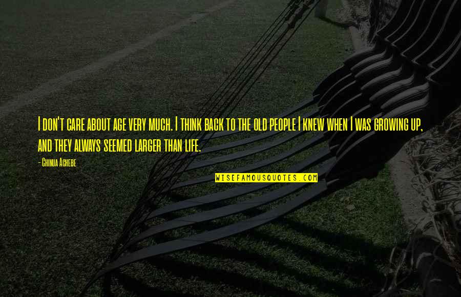 Dalgalanan Az Rbaycan Bayragi Quotes By Chinua Achebe: I don't care about age very much. I