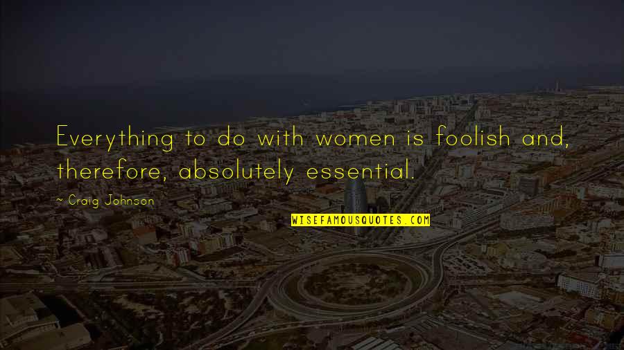 Dalgona Chocolate Quotes By Craig Johnson: Everything to do with women is foolish and,