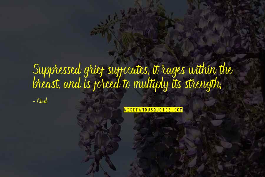 Dalh'reisen Quotes By Oivd: Suppressed grief suffocates, it rages within the breast,