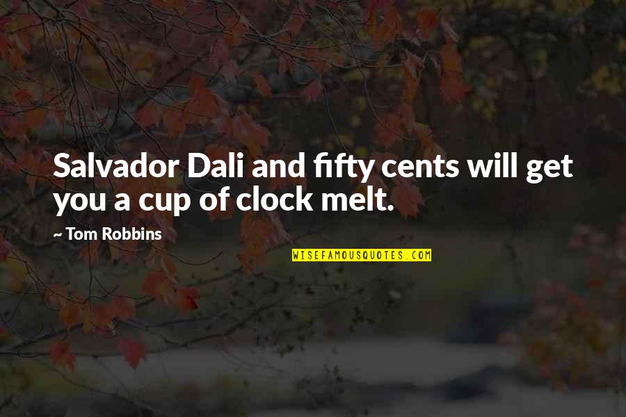 Dali Salvador Quotes By Tom Robbins: Salvador Dali and fifty cents will get you