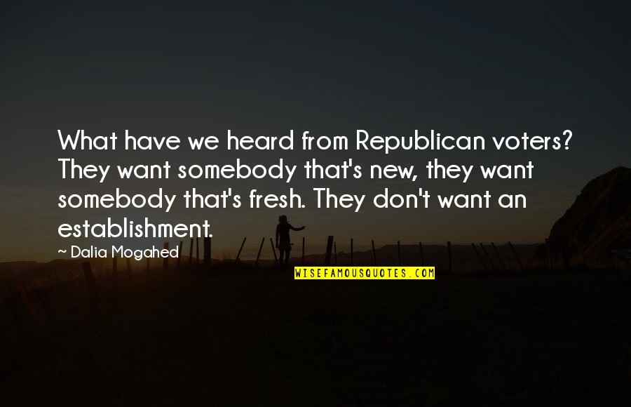 Dalia Mogahed Quotes By Dalia Mogahed: What have we heard from Republican voters? They