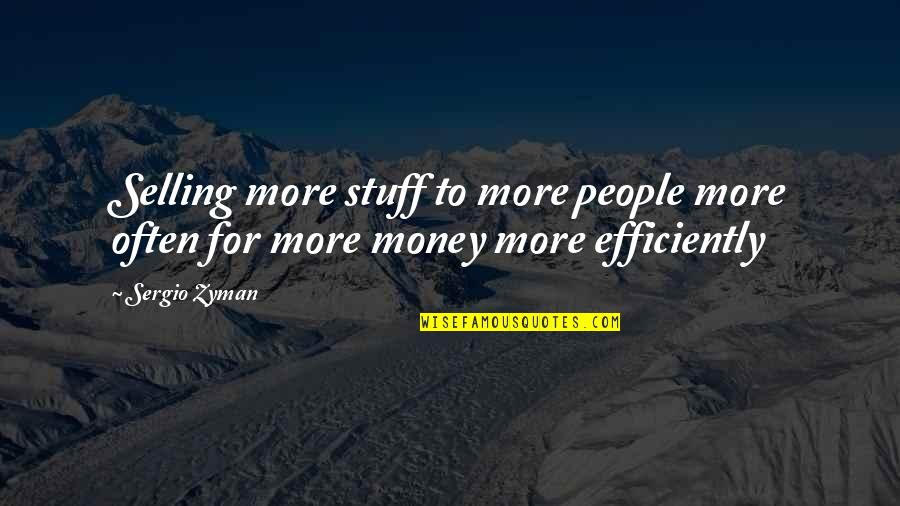 Dalia Mogahed Quotes By Sergio Zyman: Selling more stuff to more people more often