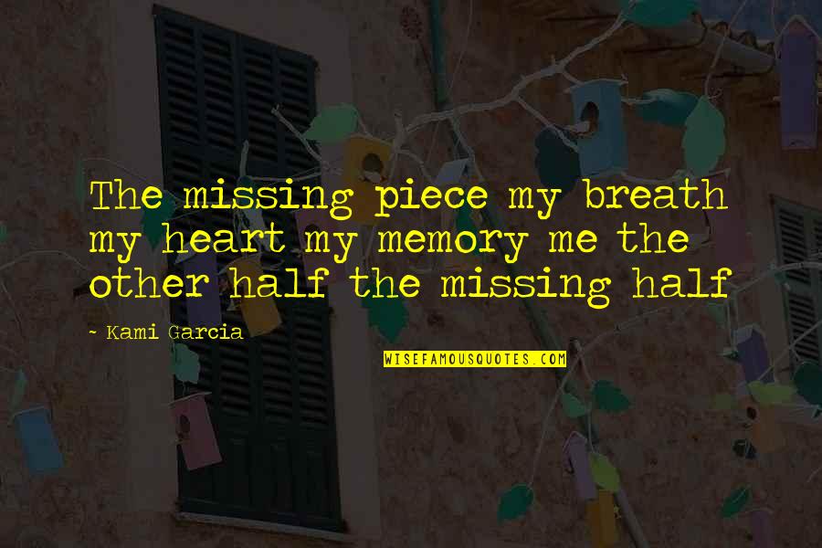 Dalia Royce Quotes By Kami Garcia: The missing piece my breath my heart my