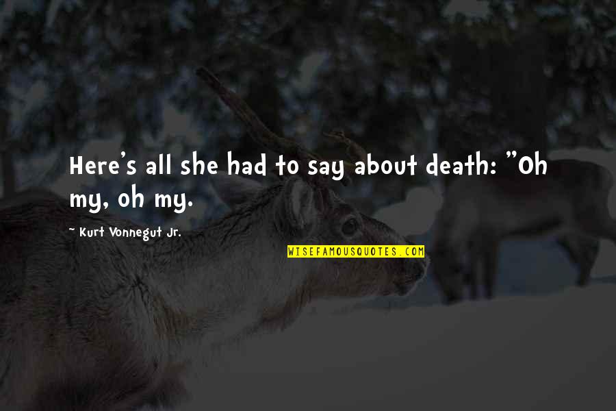 Dalia Royce Suburgatory Quotes By Kurt Vonnegut Jr.: Here's all she had to say about death: Dalia Royce Suburgatory Quotes By Kurt Vonnegut Jr.: Here's all she had to say about death: