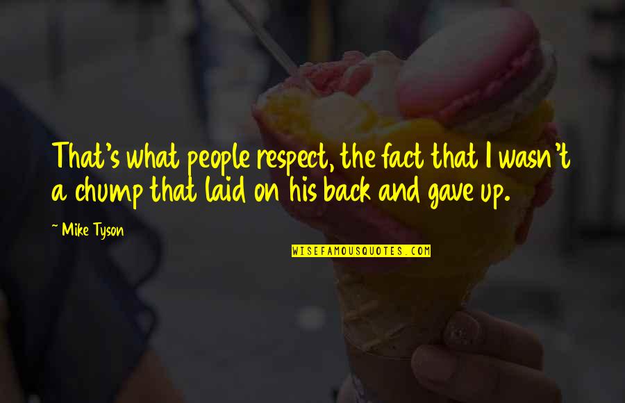 Dalian Exchange Quotes By Mike Tyson: That's what people respect, the fact that I