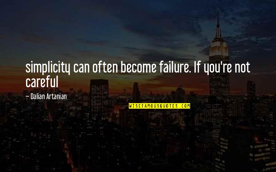 Dalian Quotes By Dalian Artanian: simplicity can often become failure. If you're not