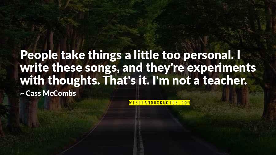 Daliani Aggeliki Quotes By Cass McCombs: People take things a little too personal. I Daliani Aggeliki Quotes By Cass McCombs: People take things a little too personal. I