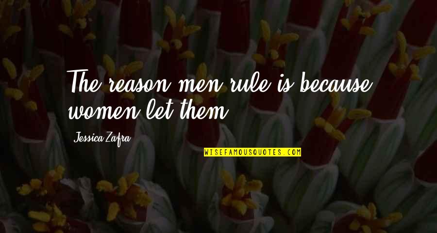 Daliani Aggeliki Quotes By Jessica Zafra: The reason men rule is because women let Daliani Aggeliki Quotes By Jessica Zafra: The reason men rule is because women let