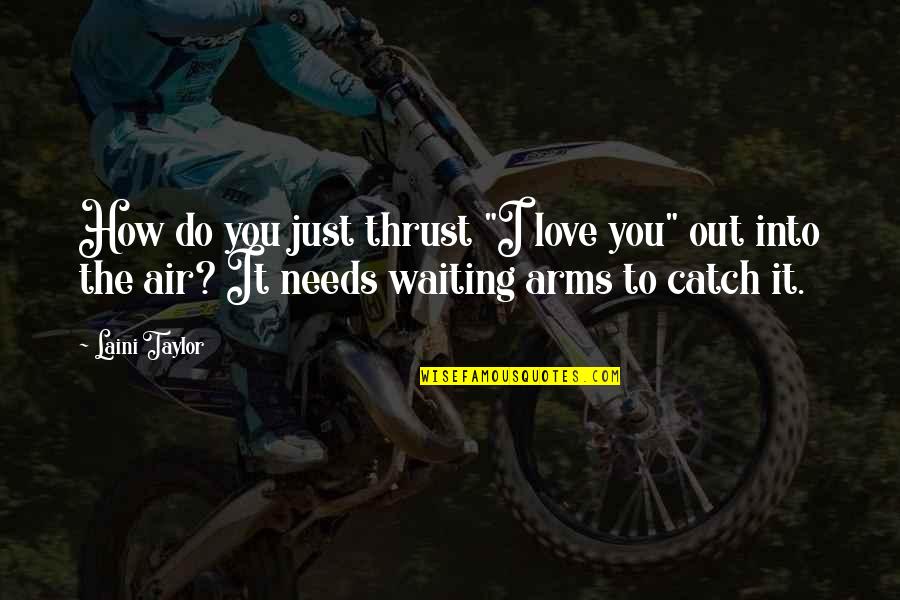 Daligdigan Quotes By Laini Taylor: How do you just thrust "I love you" Daligdigan Quotes By Laini Taylor: How do you just thrust "I love you"