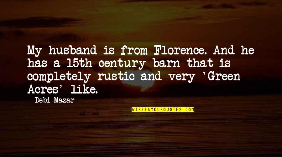 Dalindyebo Buyelekhaya Quotes By Debi Mazar: My husband is from Florence. And he has