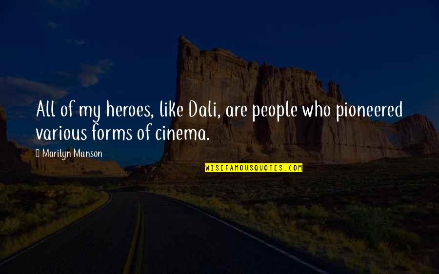 Dali's Quotes By Marilyn Manson: All of my heroes, like Dali, are people