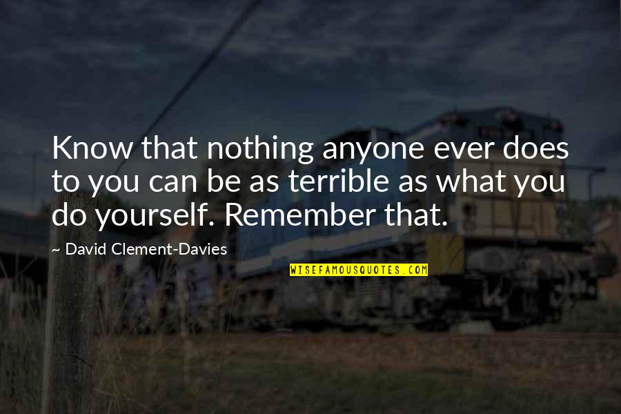 Dalitz Joias Quotes By David Clement-Davies: Know that nothing anyone ever does to you Dalitz Joias Quotes By David Clement-Davies: Know that nothing anyone ever does to you