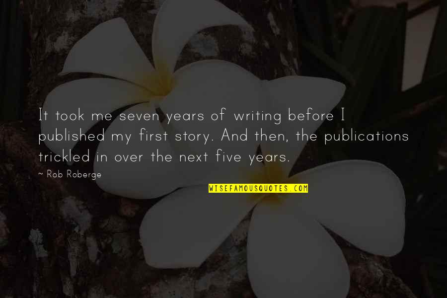 Daljina Quotes By Rob Roberge: It took me seven years of writing before