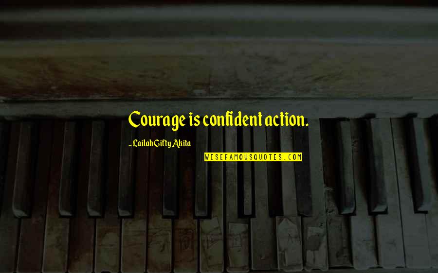 Daljinski Quotes By Lailah Gifty Akita: Courage is confident action.