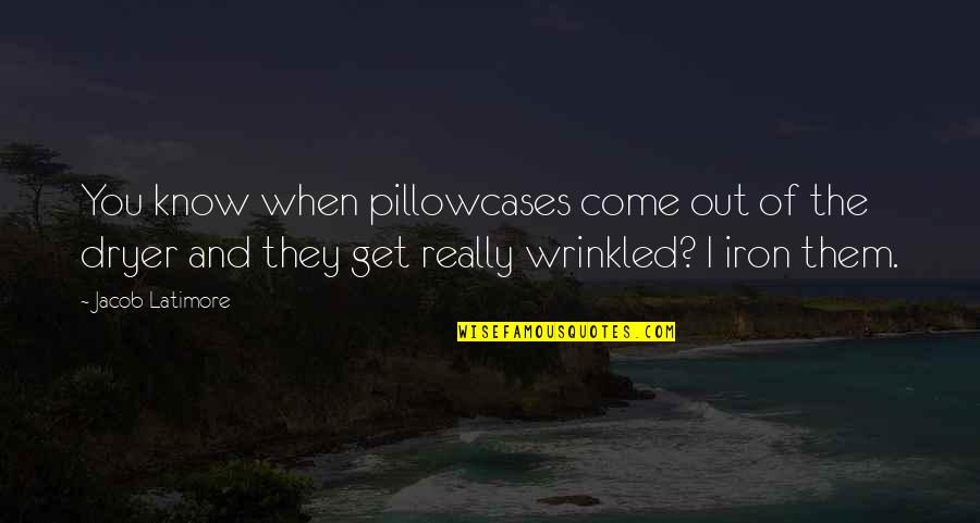 Dall Inferno Pizza Quotes By Jacob Latimore: You know when pillowcases come out of the