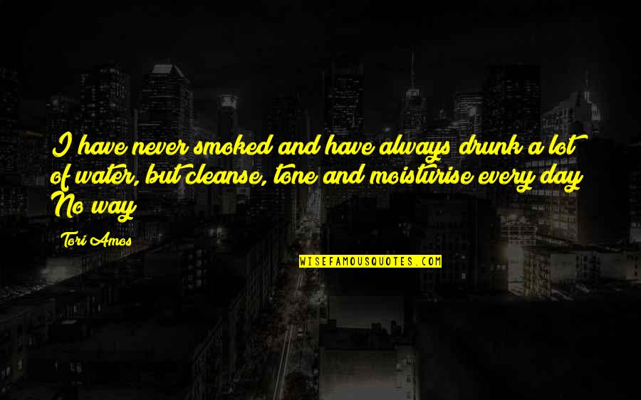 Dallal Abdelsayed Quotes By Tori Amos: I have never smoked and have always drunk