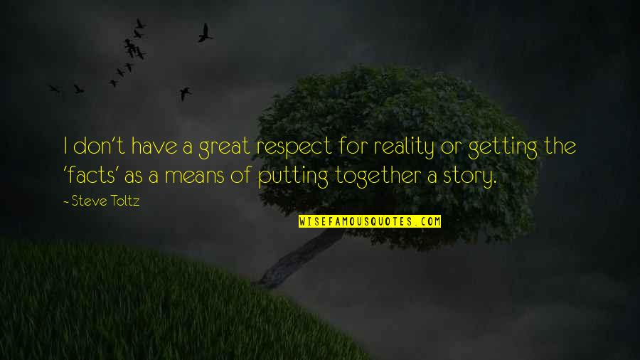 Dallas Jock Ewing Quotes By Steve Toltz: I don't have a great respect for reality Dallas Jock Ewing Quotes By Steve Toltz: I don't have a great respect for reality