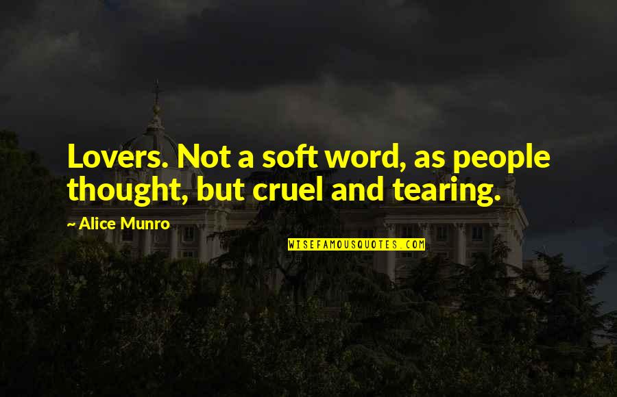 Dallas Wanamaker Quotes By Alice Munro: Lovers. Not a soft word, as people thought,