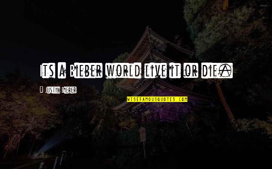Dallas Winston From The Outsiders Quotes By Justin Bieber: Its a Bieber world live it or die. Dallas Winston From The Outsiders Quotes By Justin Bieber: Its a Bieber world live it or die.