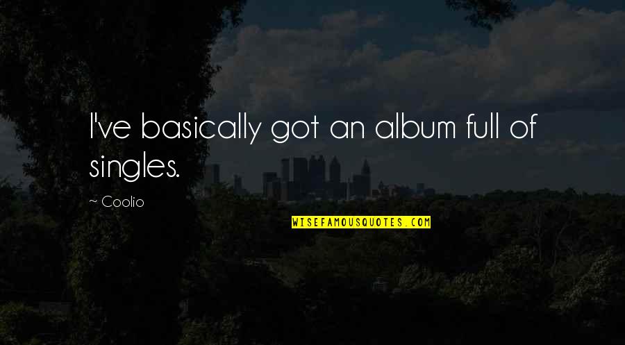 Dallben Quotes By Coolio: I've basically got an album full of singles.