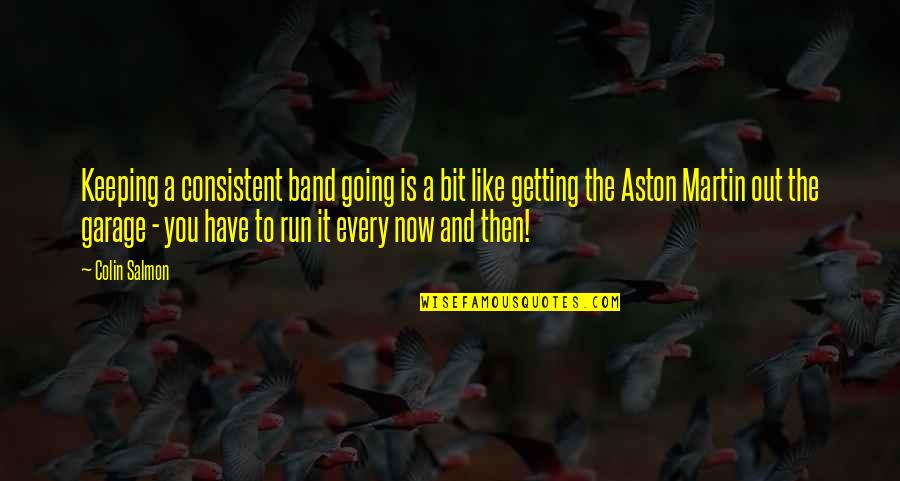 Dallessandro Corporation Quotes By Colin Salmon: Keeping a consistent band going is a bit Dallessandro Corporation Quotes By Colin Salmon: Keeping a consistent band going is a bit