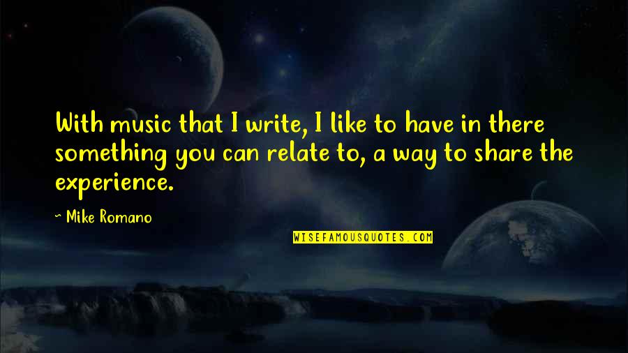 Dalliance Of Eagles Quotes By Mike Romano: With music that I write, I like to Dalliance Of Eagles Quotes By Mike Romano: With music that I write, I like to