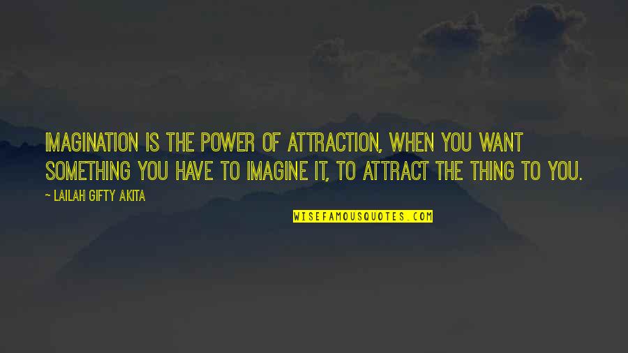 Dalliance Quotes By Lailah Gifty Akita: Imagination is the power of attraction, when you