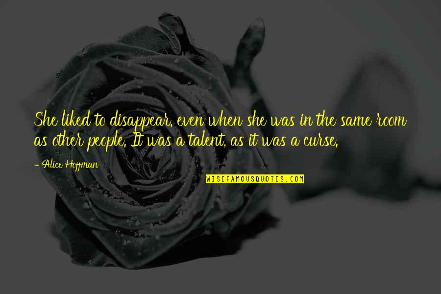 Dalliances Synonym Quotes By Alice Hoffman: She liked to disappear, even when she was Dalliances Synonym Quotes By Alice Hoffman: She liked to disappear, even when she was