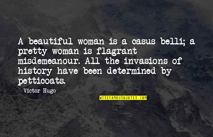 Dallin Pepper Quotes By Victor Hugo: A beautiful woman is a casus belli; a Dallin Pepper Quotes By Victor Hugo: A beautiful woman is a casus belli; a