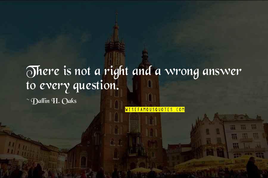 Dallin Quotes By Dallin H. Oaks: There is not a right and a wrong Dallin Quotes By Dallin H. Oaks: There is not a right and a wrong