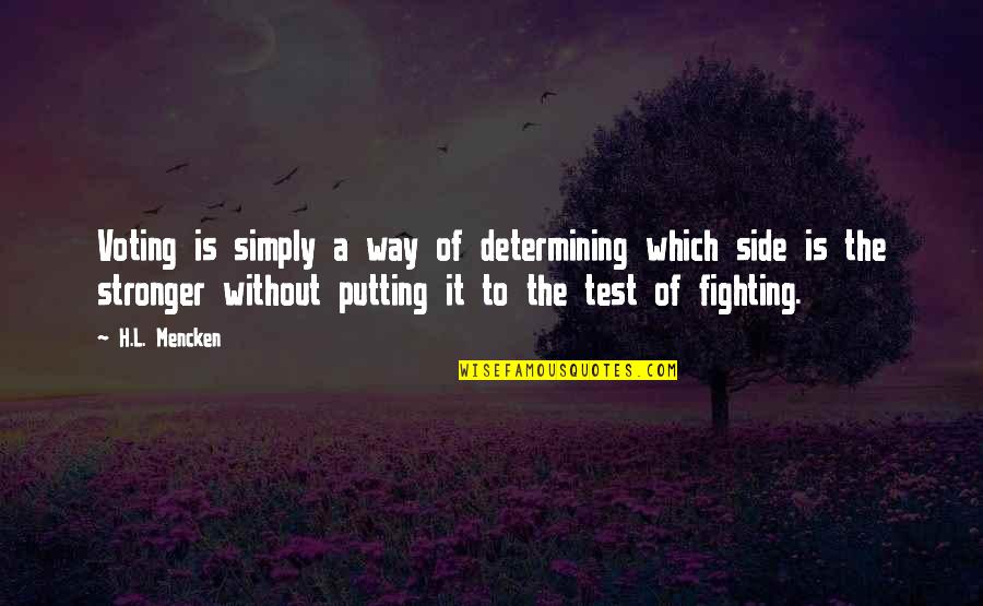 Dallingers Girlfriends Quotes By H.L. Mencken: Voting is simply a way of determining which Dallingers Girlfriends Quotes By H.L. Mencken: Voting is simply a way of determining which
