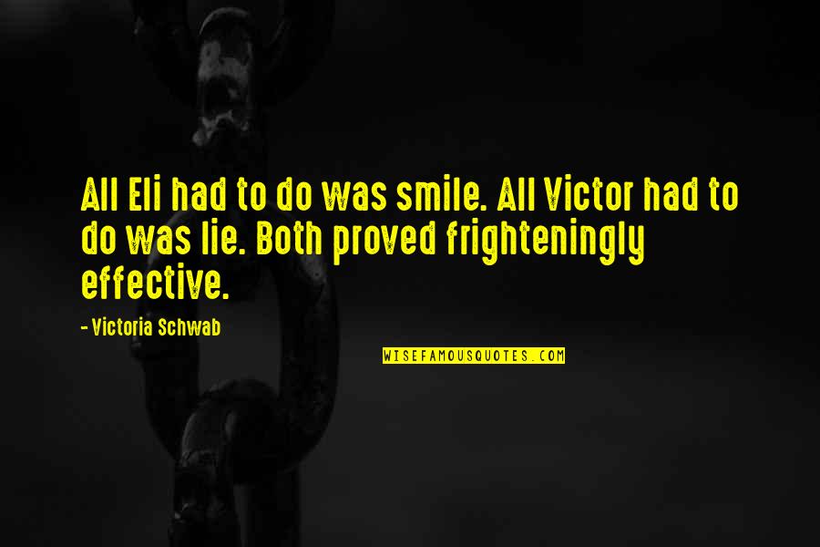 Dallings Quotes By Victoria Schwab: All Eli had to do was smile. All