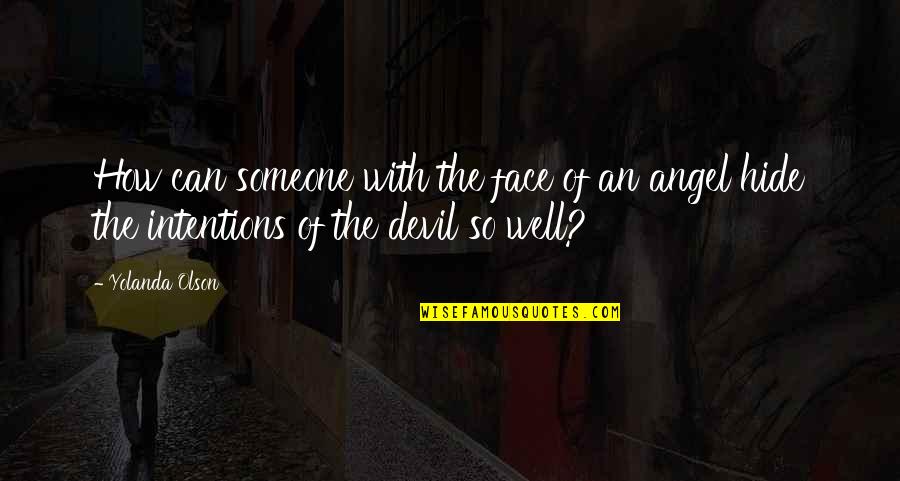 Dallinizio Dayschool Quotes By Yolanda Olson: How can someone with the face of an