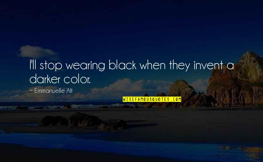 Dalloul Art Quotes By Emmanuelle Alt: I'll stop wearing black when they invent a