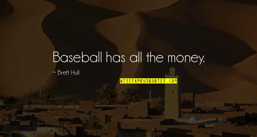 Dalmane Drug Quotes By Brett Hull: Baseball has all the money. Dalmane Drug Quotes By Brett Hull: Baseball has all the money.
