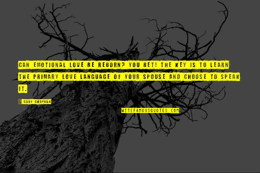 Dalrada Quotes By Gary Chapman: Can emotional love be reborn? You bet! The Dalrada Quotes By Gary Chapman: Can emotional love be reborn? You bet! The