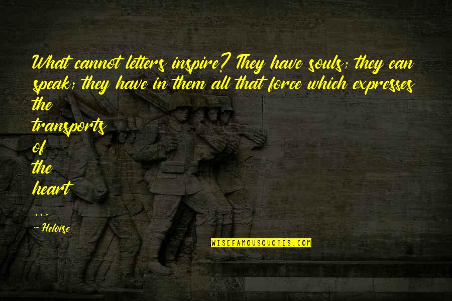 Dalsheimer Quotes By Heloise: What cannot letters inspire? They have souls; they