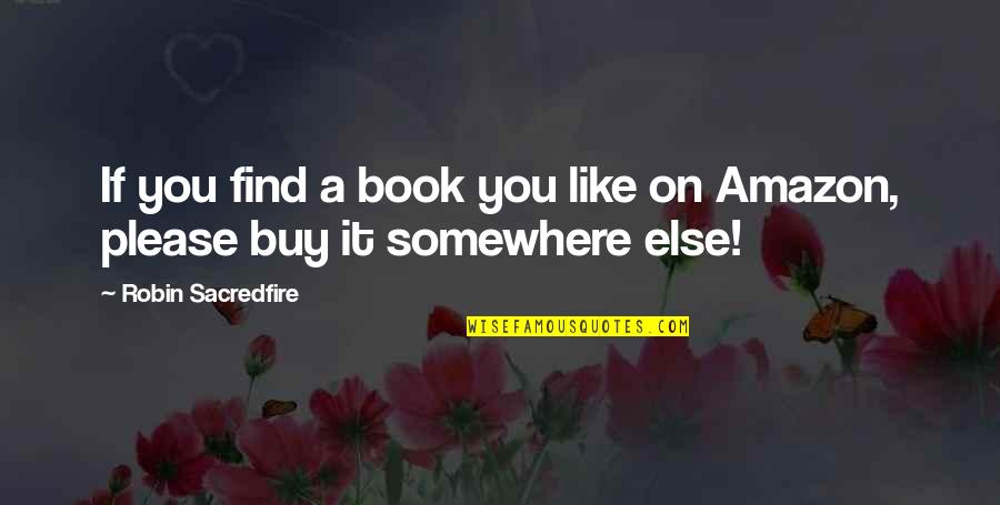 Dalton Fox Quotes By Robin Sacredfire: If you find a book you like on Dalton Fox Quotes By Robin Sacredfire: If you find a book you like on