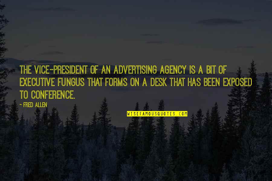 Dalton Nelson Quotes By Fred Allen: The vice-president of an advertising agency is a