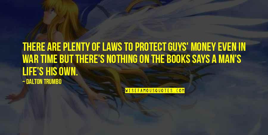 Dalton Quotes By Dalton Trumbo: There are plenty of laws to protect guys' Dalton Quotes By Dalton Trumbo: There are plenty of laws to protect guys'