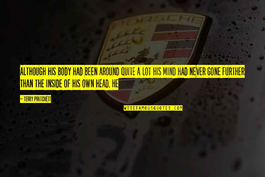 Daltronde Quotes By Terry Pratchett: Although his body had been around quite a Daltronde Quotes By Terry Pratchett: Although his body had been around quite a