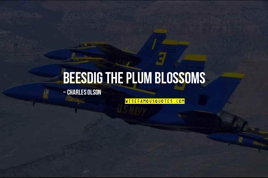 Daltry Townsend Quotes By Charles Olson: Beesdig the plum blossoms