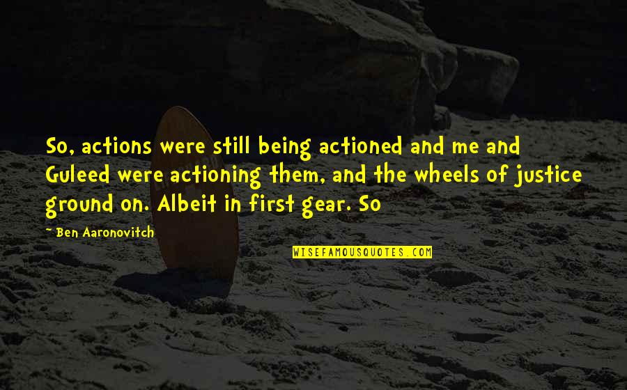 Daluz Landscape Quotes By Ben Aaronovitch: So, actions were still being actioned and me Daluz Landscape Quotes By Ben Aaronovitch: So, actions were still being actioned and me