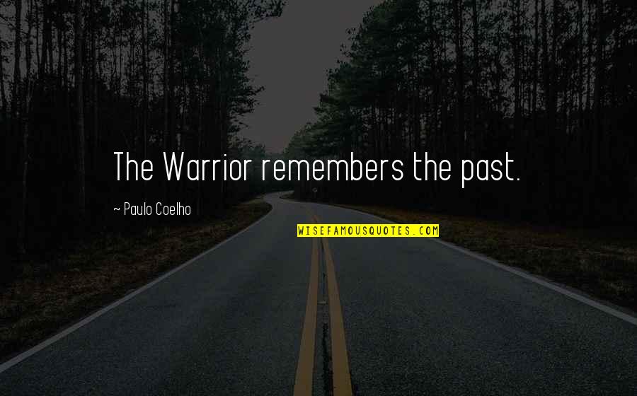 Daluz Landscape Quotes By Paulo Coelho: The Warrior remembers the past. Daluz Landscape Quotes By Paulo Coelho: The Warrior remembers the past.