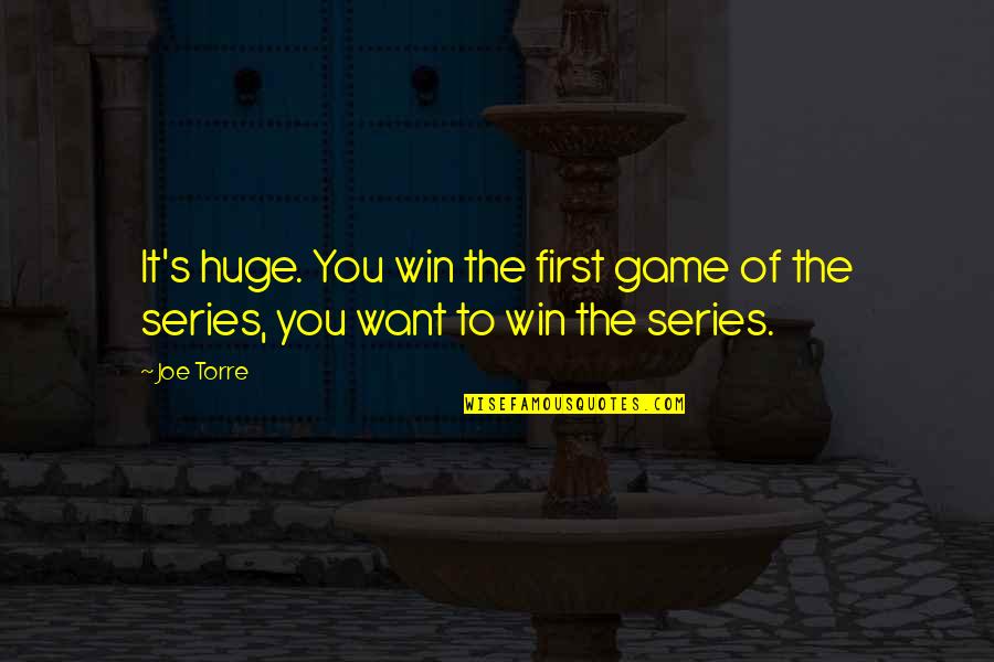 Daluze Quotes By Joe Torre: It's huge. You win the first game of