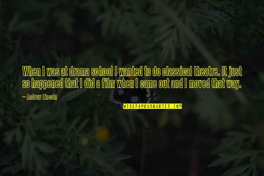 Dalviano Quotes By Andrew Lincoln: When I was at drama school I wanted
