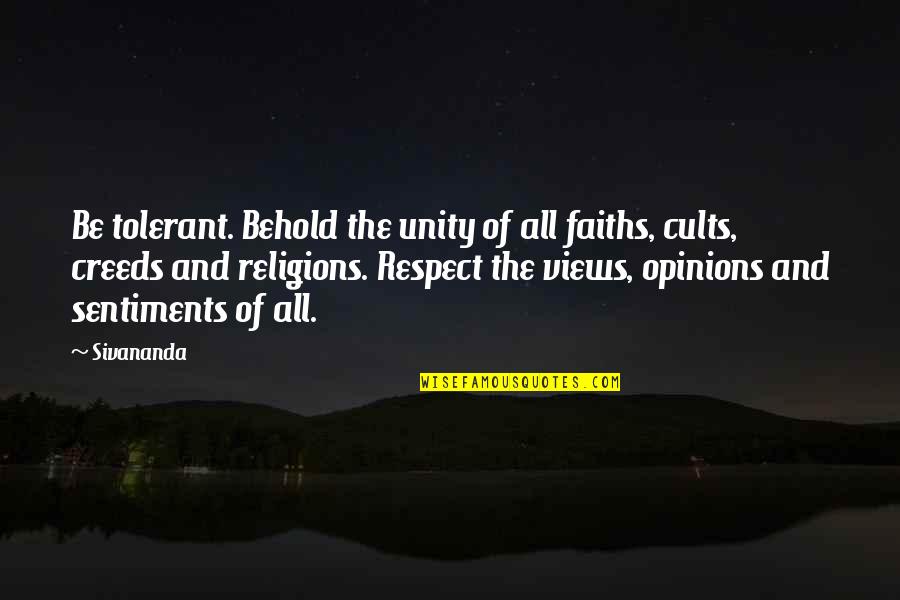 Dalvin Jodeci Quotes By Sivananda: Be tolerant. Behold the unity of all faiths,