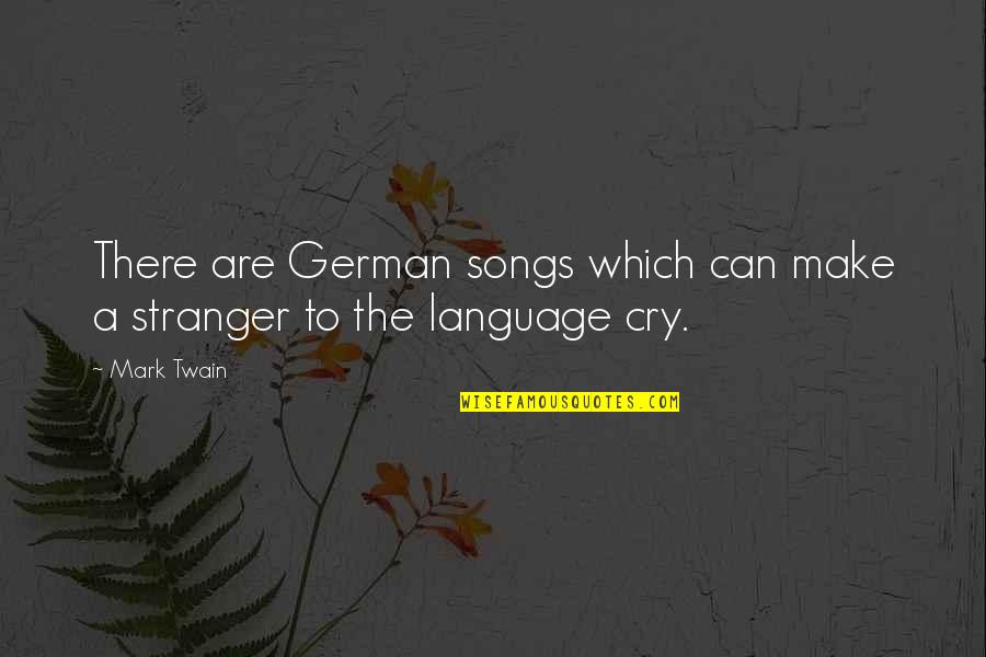 Dama Lama Quotes By Mark Twain: There are German songs which can make a