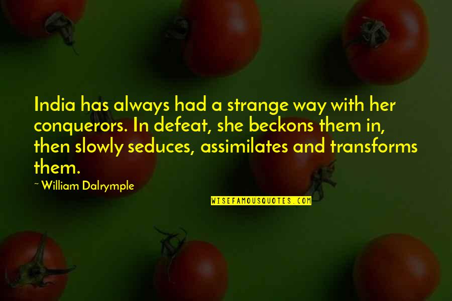 Damage Josephine Hart Quotes By William Dalrymple: India has always had a strange way with